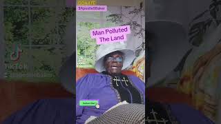Man Polluted The Land #fyp #shorts #pray #hope #help #teach #deliver  #apostlebaker #it