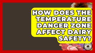 How Does The Temperature Danger Zone Affect Dairy Safety? - Food Safety Kitchen