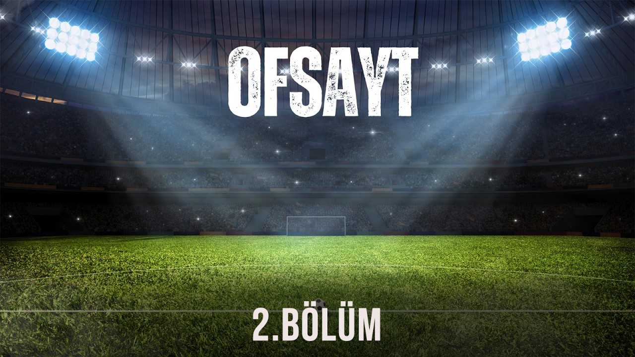 A Milli Futbol Takımı - Ofsayt Programı 2. Bölüm