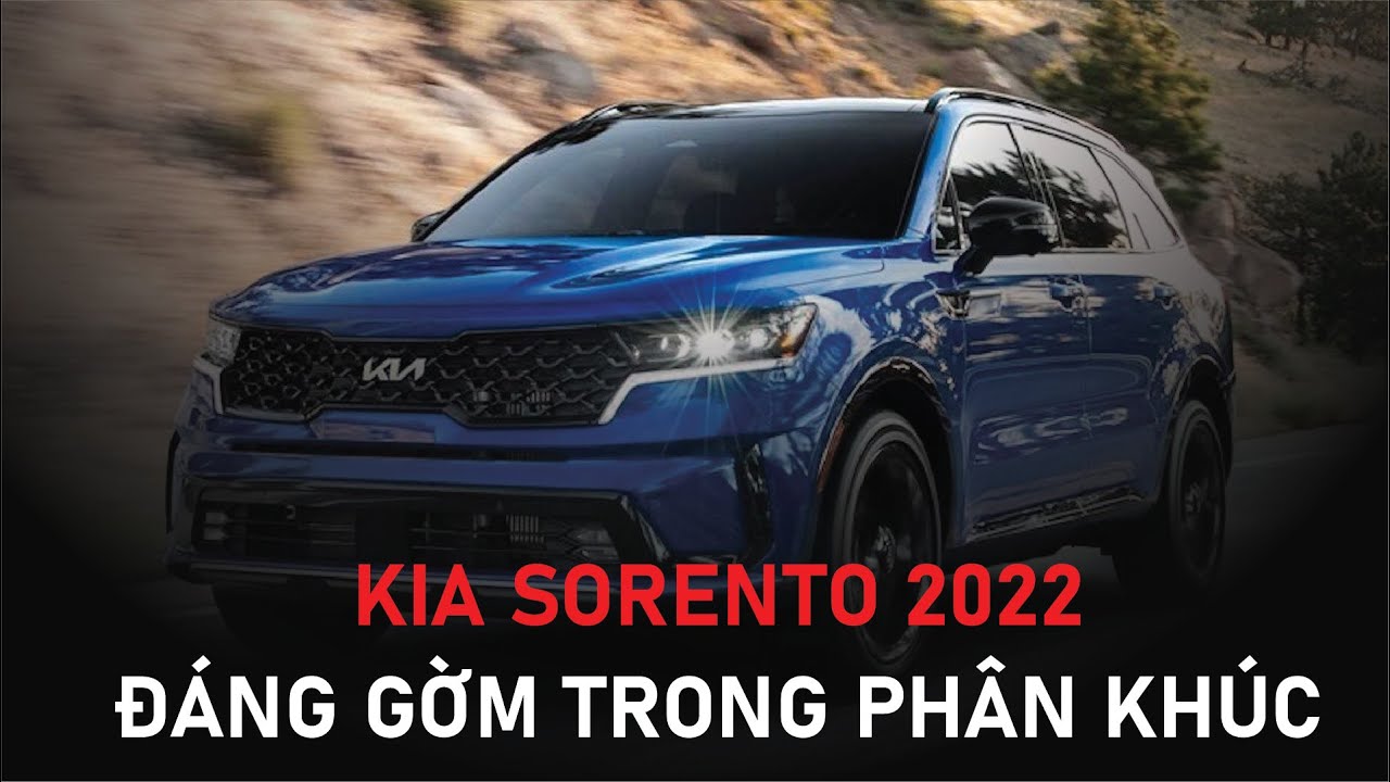 Ra mắt Kia Sorento 2022 Thêm thực dụng tăng giá bán muốn giành khách của  Hyundai Santa Fe