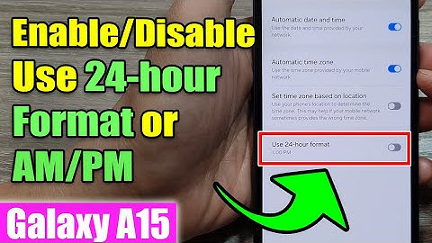 Galaxy A15: How to Enable/Disable Use 24-hour Format or AM/PM