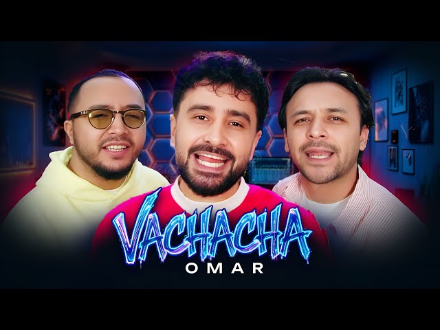 OMAR - VACHACHA  (Video Clip)