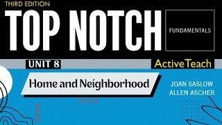 Top Notch Fundamentals - Unit 8: Home and Neighborhood (Third Edition)