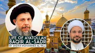 Stories biography of Ayatollah Sayed Muhammad Baqir Al-Sadr by Sheikh Mohammed Al-Hilli