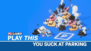 Play This: You Suck At Parking is the cure bad drivers crave