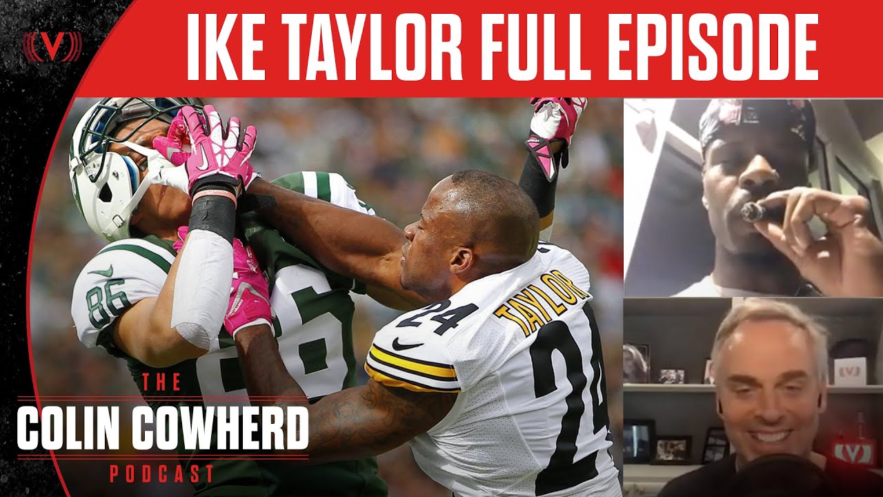 Ike Taylor on Big Ben, Tom Brady's trash talk, Steelers 2021 & more | The Colin Cowherd Podcast