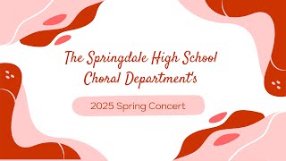Springdale High School | 2025 Spring Choir Concert