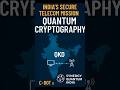 India Launches Cutting-Edge Quantum Key Distribution for Secure Telecom 🇮🇳