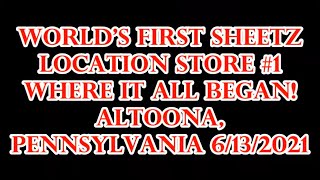World's First Sheetz Location Store #1 History Made To Order! Where It All Began! Altoona PA 6/13/21