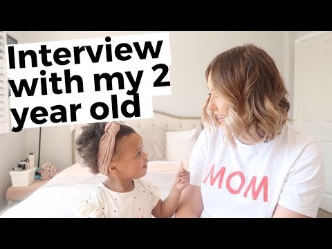 INTERVIEW WITH MY 2 YEAR OLD