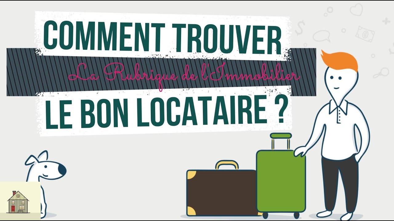 Comment trouver le bon locataire ? La Rubrique de l