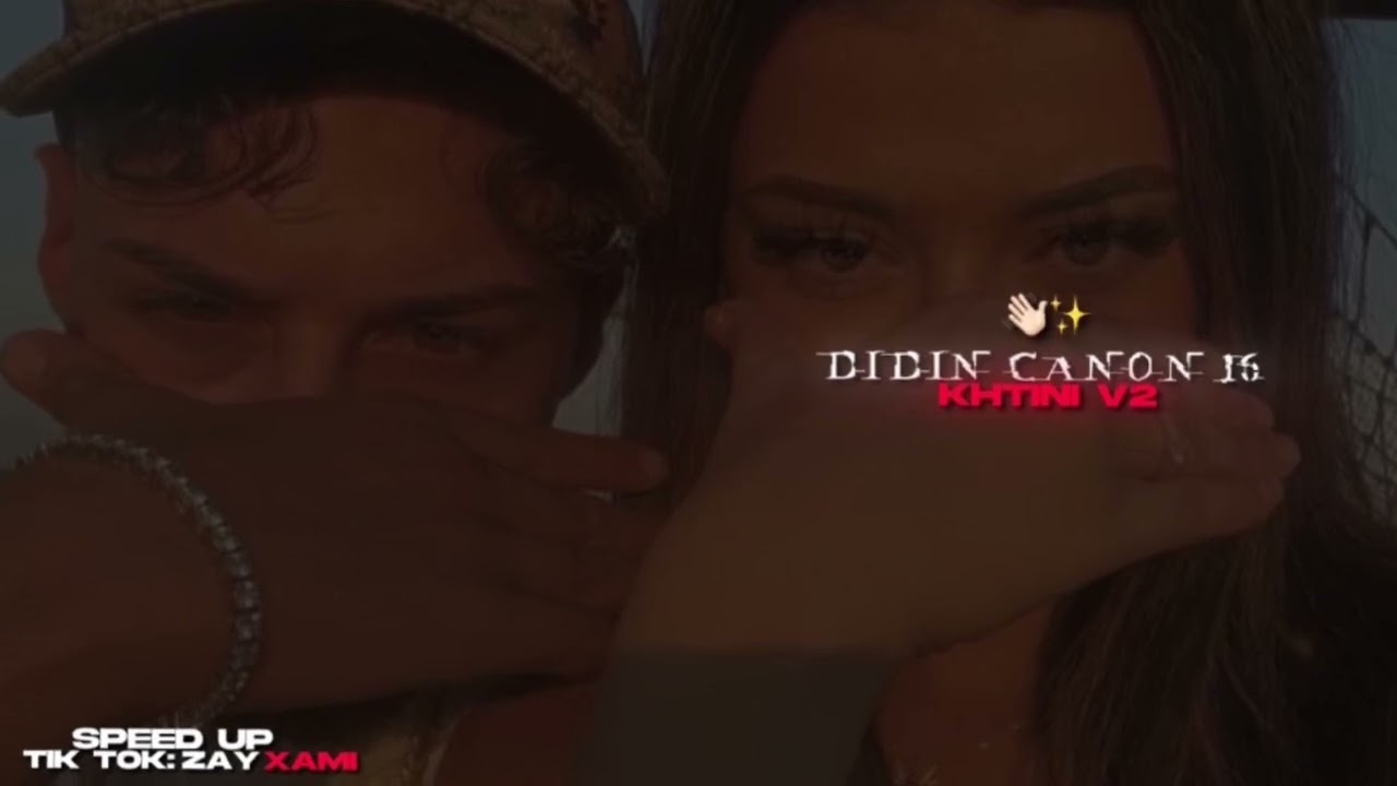 didin canon 16 -khtini v2 (speed up)