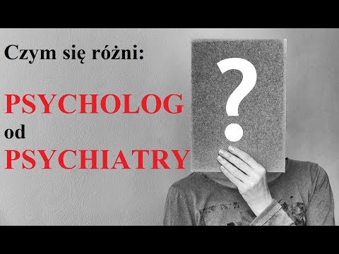 Czym się różni: PSYCHOLOG od PSYCHIATRY?