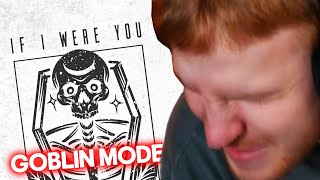 going goblin mode with disgusting breakdowns ft. If I Were You