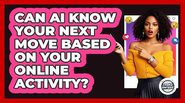Can AI Know Your Next Move Based On Your Online Activity? - Trend Unwrapper