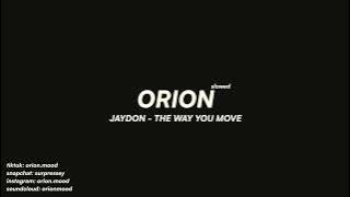 JayDon - The Way You Move (slowed   reverb)