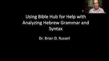 How to Use BibleHub.Com for Analyzing Hebrew Grammar and Syntax