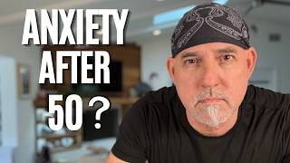 Anxiety After 50?   You're Not Imagining It