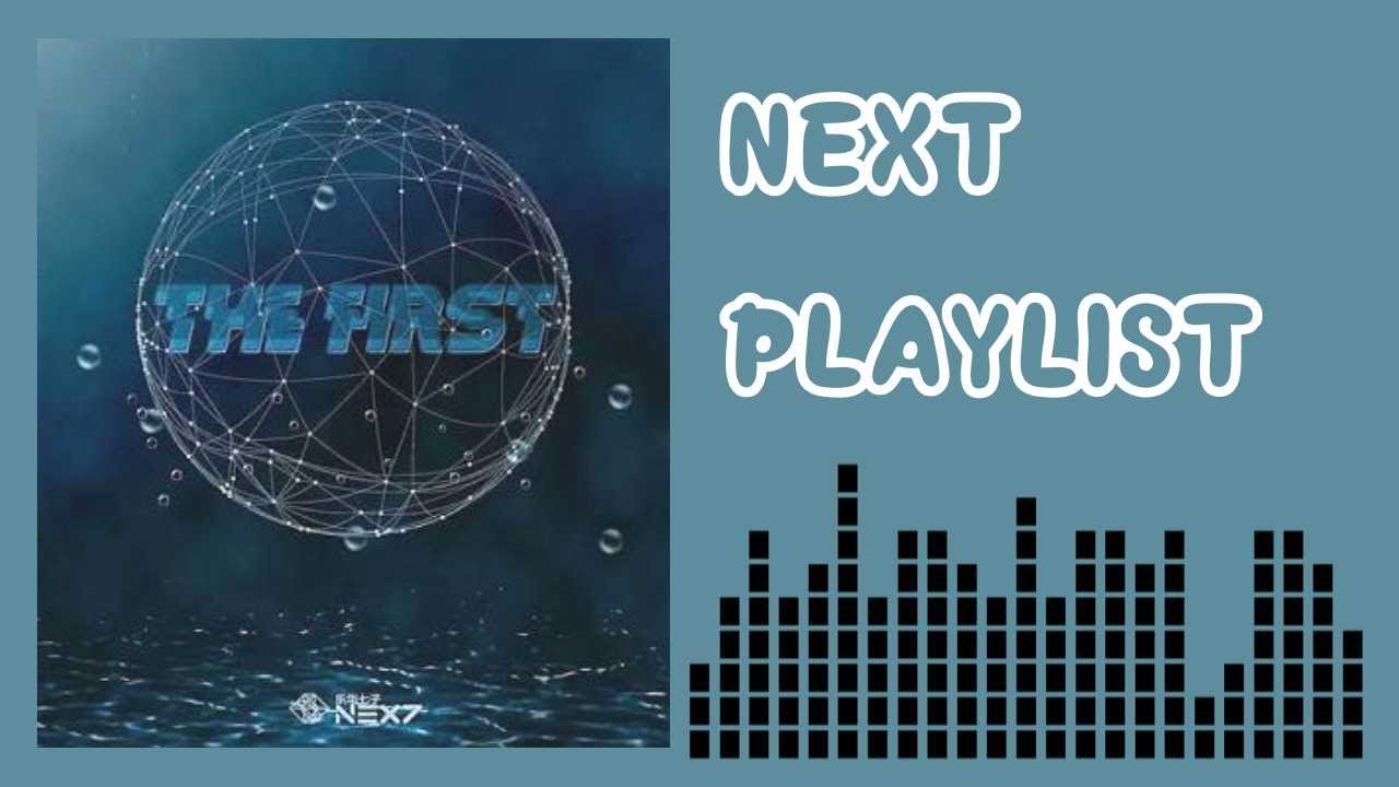 乐华七子 NEX7 (NEXT) - PLAYLIST