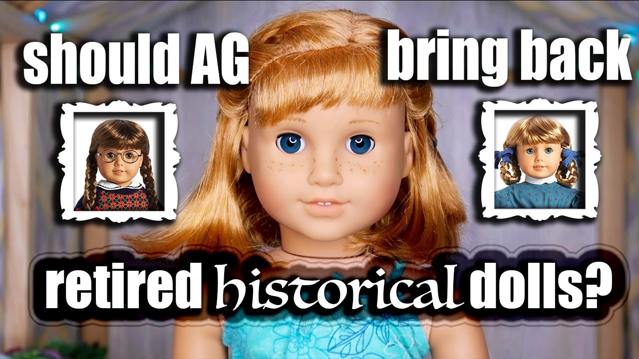 Should AG bring back retired historical dolls? || American Girl opinion video