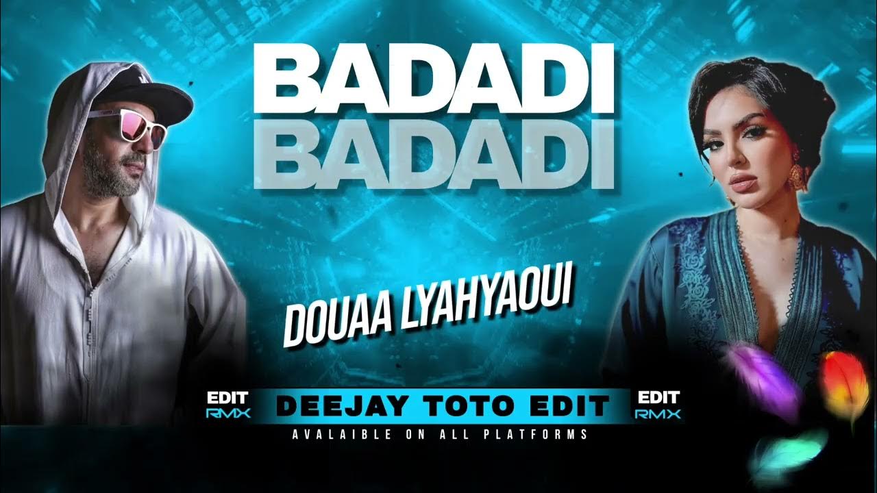 DOUAA LYAHYAOUI - BADADI (DEEJAY TOTO EDIT) DOUAA LYAHYAOUI - BADADI (DEEJAY TOTO EDIT)