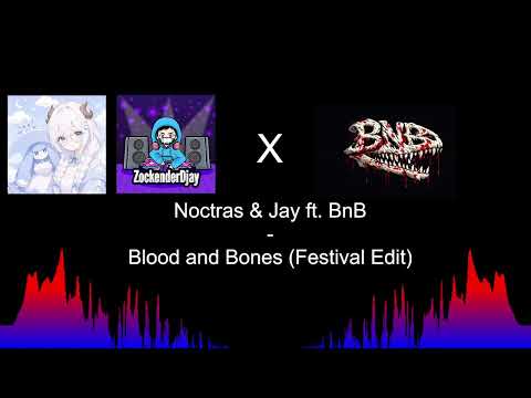 Noctras & Jay ft. BnB - Blood and Bones (Festival Edit)