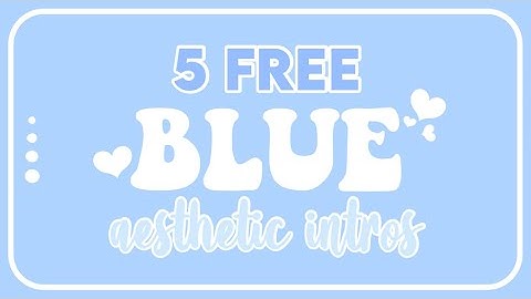 5 free blue aesthetic intro templates 🌧Simple🌧