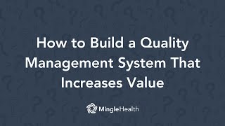 How to Build a Quality Management System That Increases Value in Healthcare | Ask Dr. Mingle