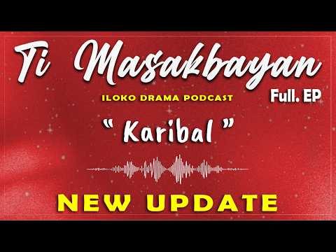 Ti Masakbayan - " Karibal " Full Ep | NEW UPDATE 23/6 | ILOCO DRAMA