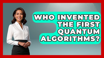 Who Invented the First Quantum Algorithms? - Quantum Tech Explained