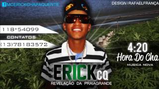 Mc Erick CQ - 4:20 Hora Do Chá - LANÇAMENTO 2014 ( DJ RAFA )