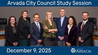 Arvada City Council Study Session - December 9, 2025