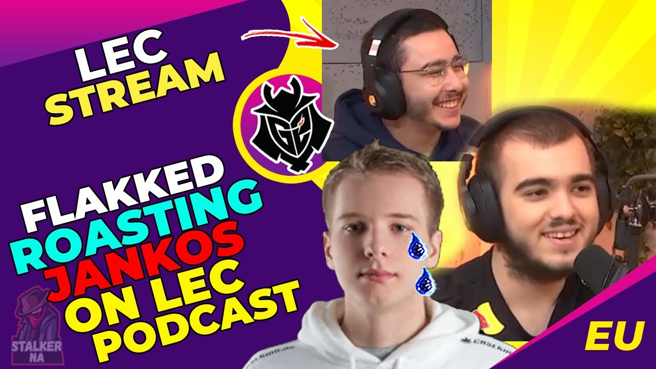G2 Flakked ROASTING G2 Jankos on LEC Podcast ft. G2 Brokenblade