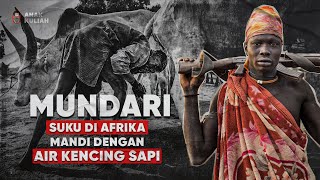 MUNDARI, SUKU AFRIKA YANG MANDI DENGAN AIR KENCING SAPI #anakkuliah