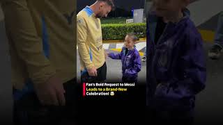 🔥 Small fan's request to Messi 🤯 for new celebration 🎉 #shorts #trending