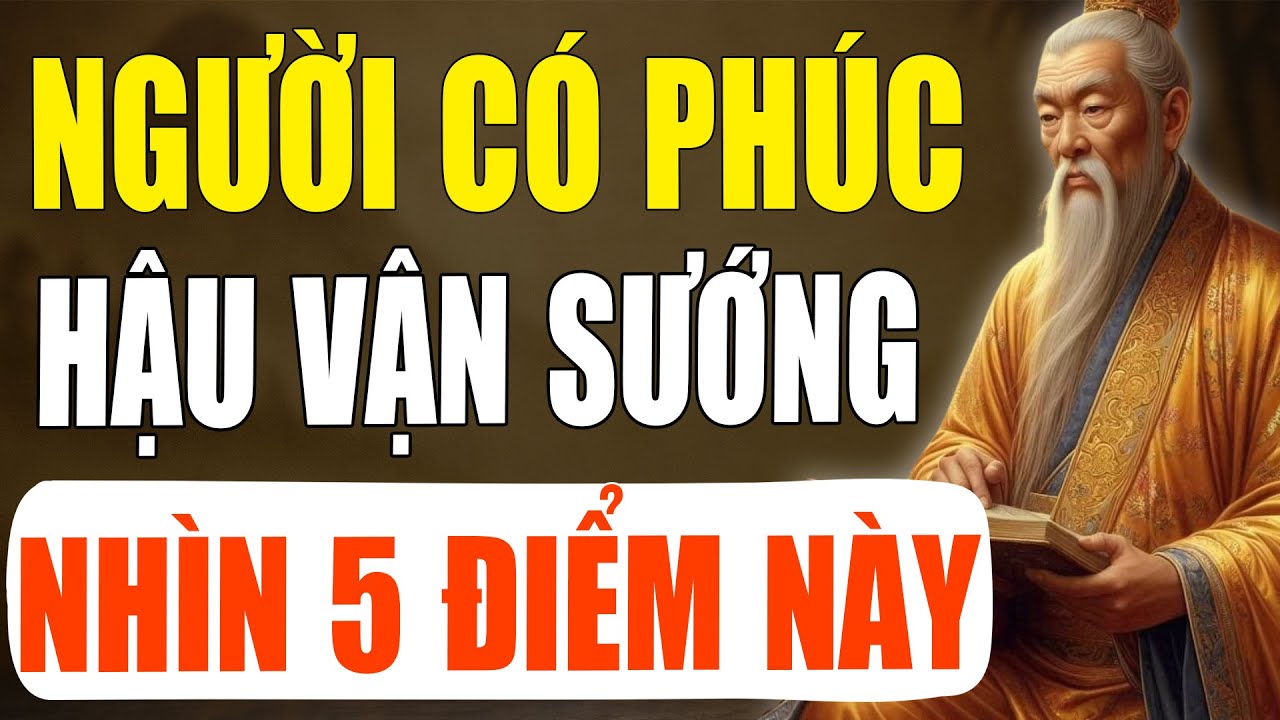 Cổ Nhân Tiết Lộ: 5 Kiểu Người Càng Sống Càng Nhiều Phúc Báo Giàu Có, Hậu Vận Sướng | Tinh Hoa Cổ Xưa
