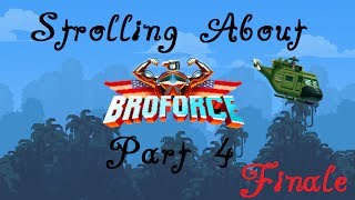 Strolling About: Broforce - Part 4 - Slow Mo High Five (Finale)