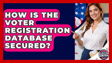 How Is The Voter Registration Database Secured? - Election Central Channel