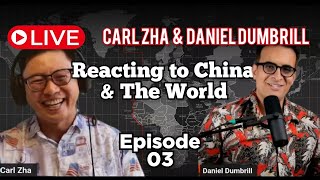 🔴 LIVE: Daniel Dumbrill & Carl Zha React to the World - Episode 3