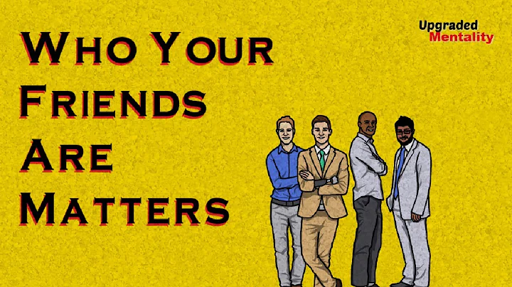Who Your Friends Are Matters – Choose Your Friends Wisely