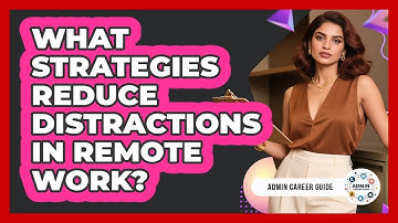 What Strategies Reduce Distractions In Remote Work?