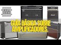 Guía básica sobre amplificadores.