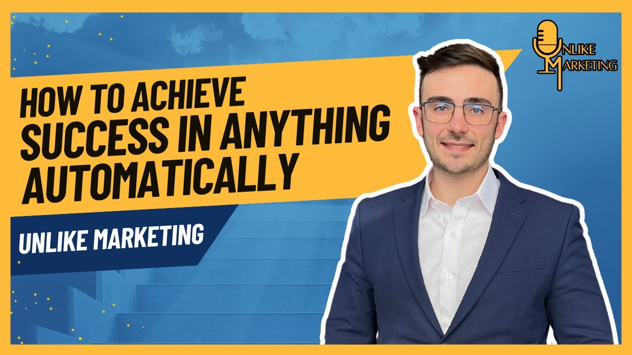 How to Achieve Success in Anything Automatically