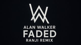Alan Walker - Faded (Ranji Remix)