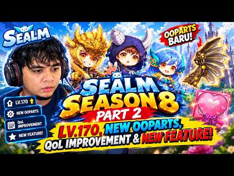 SEALM SEASON 8 PART 2 — LV.170, NEW OOPARTS, QoL Improvement & NEW FEATURE!