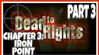 DEAD TO RIGHTS | WALKTHROUGH PART 3 | CHAPTER 3: IRON POINT (1/4)