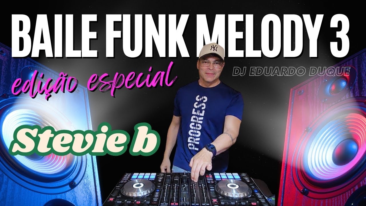 Baile Funk Melody (Edição 3) Especial Stevie B Das Antigas Flashbacks - DJ Eduardo Duque