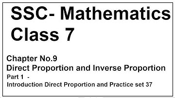 SSC Standard 7 - Chapter 9 - Direct Proportion and Inverse Proportion - Part 1 - SSC Class 7 Maths