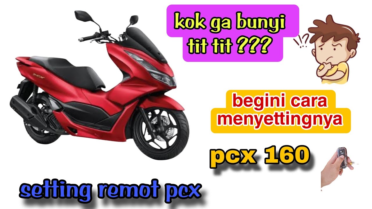 cara setting remot honda pcx 160 | bunyi tit tit hilang pada pcx 160 begini cara menyettingnya