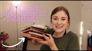 IF I COULD ONLY KEEP 10 PALETTES... | Huda, Tati Beauty, + MORE!